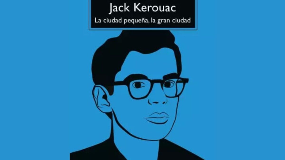 Portada de "La ciudad pequeña, la gran ciudad" de Jack Kerouac