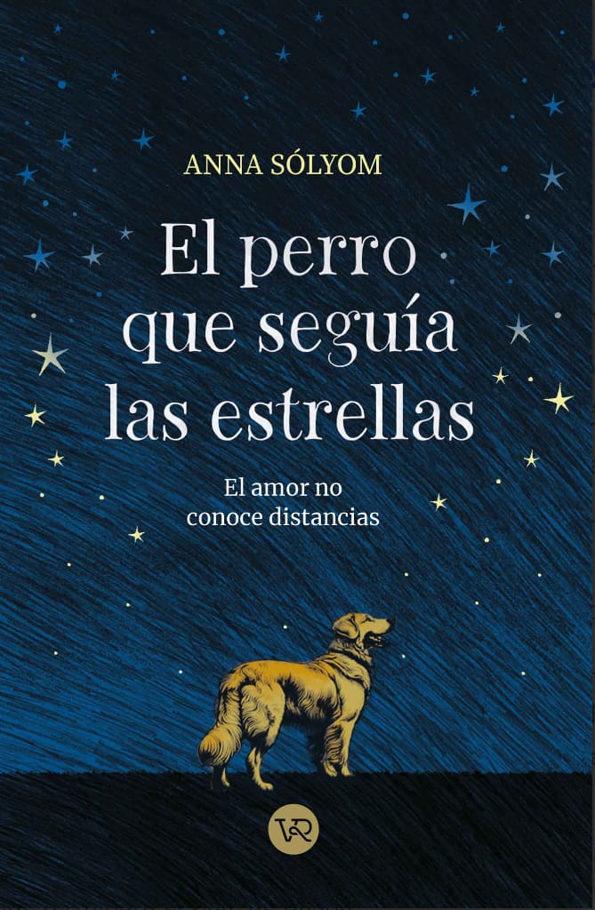 El perro que seguía las estrellas - Anna Sólyom